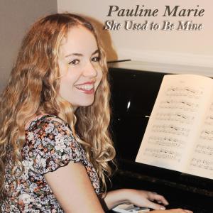 收听Pauline Marie的She Used To Be Mine歌词歌曲