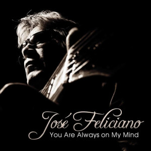 ดาวน์โหลดและฟังเพลง You Are Always on My Mind พร้อมเนื้อเพลงจาก Jose Feliciano