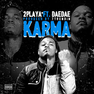 Dengarkan Karma (Explicit) lagu dari 2playa dengan lirik