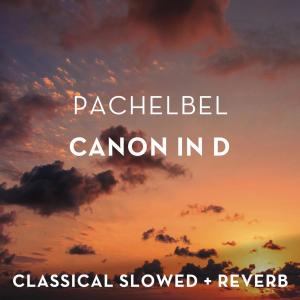 Classical Slowed + Reverb的專輯Pachelbel: Canon in D Major - slowed + reverb