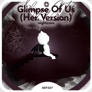 Listen to Glimpse Of Us (Her Version) - Nightcore song with lyrics from Group Star