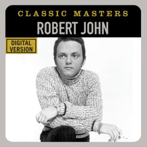 Robert John的專輯Classic Masters