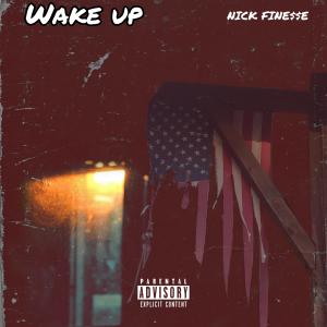 收聽NICK FINE$$E的Wake Up (Explicit)歌詞歌曲
