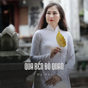 Listen to Qua Bến Đò Quan (Ytmix) song with lyrics from Hà Vân