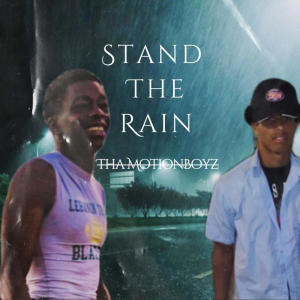 Tha Motion Boyz的專輯Stand The Rain (feat. Li D & 3!) (Explicit)
