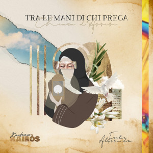 Album Tra le mani di chi prega (Chiara d'Assisi) from Kantiere Kairòs