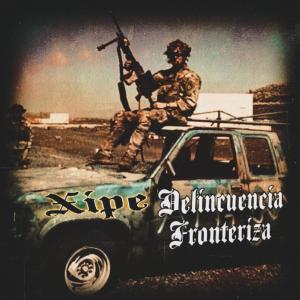 DJ Xipe的專輯Delincuencia Fronteriza (Explicit)