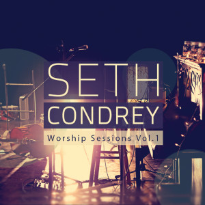 Album Worship Sessions, Vol. 1 from Seth Condrey