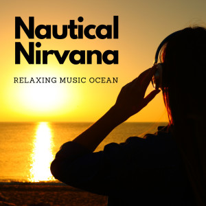 Nautical Nirvana: Relaxing Music Ocean