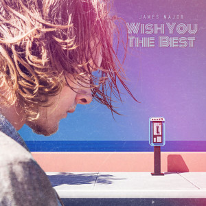 อัลบัม Wish You The Best ศิลปิน James Major