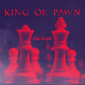 Listen to King or Pawn (Explicit) song with lyrics from Max Boogie