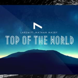 Listen to Top of the World (feat. Nathan Nasby) song with lyrics from LarsM