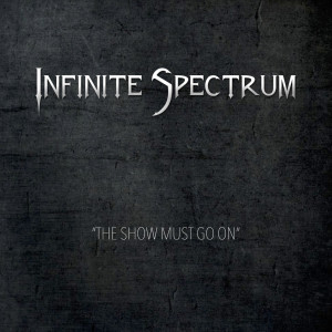 Dengarkan lagu The Show Must Go On nyanyian Infinite Spectrum dengan lirik