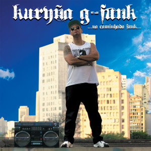 收聽Kuryña G-Funk的Nas Ruas de SP歌詞歌曲