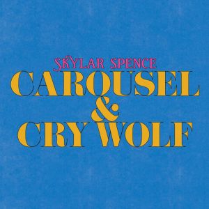 อัลบัม Carousel / Cry Wolf ศิลปิน Skylar Spence