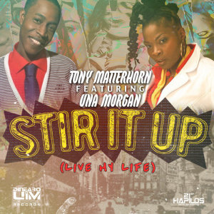 ดาวน์โหลดและฟังเพลง Stir It Up (Live My Life) พร้อมเนื้อเพลงจาก Tony Matterhorn