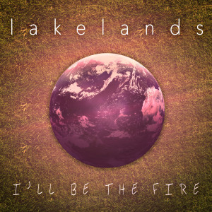 Album I’ll Be the Fire from Lakelands