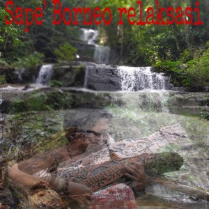 Album Sape' Borneo Relaksasi oleh Sadely Barage