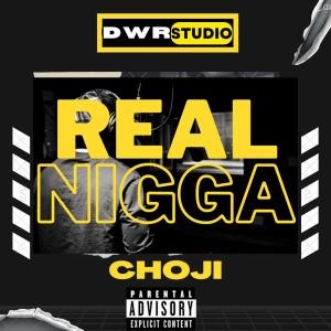 ดาวน์โหลดและฟังเพลง Real Nigga (Explicit) พร้อมเนื้อเพลงจาก Choji