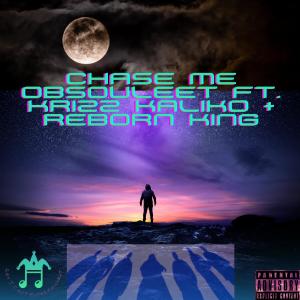 收聽Obsouleet的Chase Me (feat. Reborn King & Krizz Kaliko) (Explicit)歌詞歌曲