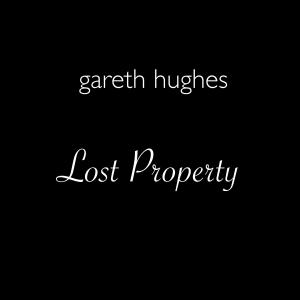 收聽Gareth Hughes的Lost Property歌詞歌曲