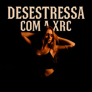 收聽DJ Jean Miller的Desestressa Com A Xrc (Explicit)歌詞歌曲