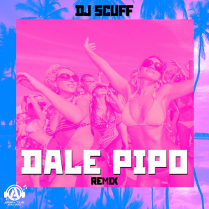 Dengarkan Dale Pipo (Remix) lagu dari DJ Scuff dengan lirik