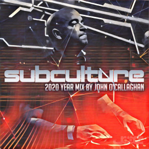 Album Subculture 2020 Year Mix By John O’Callaghan from John O’Callaghan