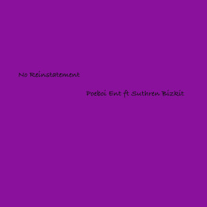 Dengarkan lagu No Reinstatement (Explicit) nyanyian Poeboi Ent dengan lirik