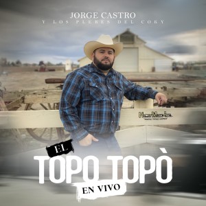 Jorge Castro y Los Plebes Del Coky的專輯El Topo Topo (En Vivo)