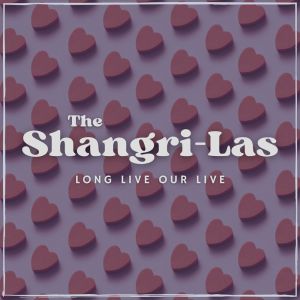 Album Long Live Our Live from The Shangri-Las