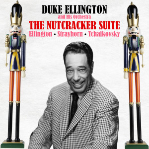 Duke Ellington and His Orchestra的專輯The Nutcracker Suite