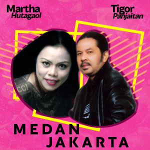 收听Martha Hutagaol的Medan Jakarta歌词歌曲