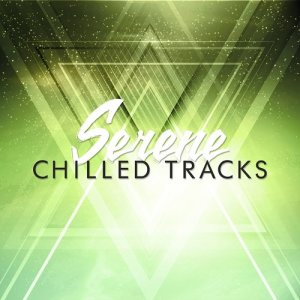 Chillout Dance Music的專輯Serene Chilled Tracks