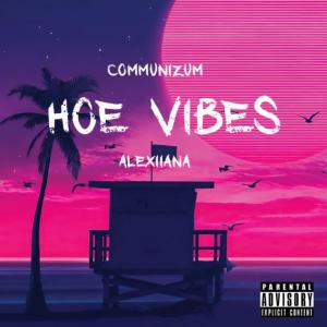 ดาวน์โหลดและฟังเพลง Hoe Vibes พร้อมเนื้อเพลงจาก Communizm