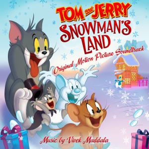 Tom and Jerry:  Snowman's Land (Original Motion Picture Soundtrack) dari Vivek Maddala