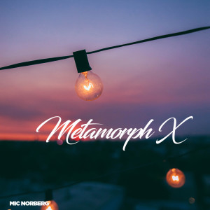Dengarkan Metamorph X lagu dari Mic Norberg dengan lirik