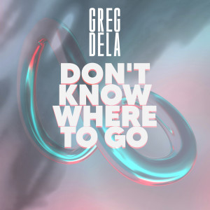Greg Dela的专辑Don't Know Where to Go