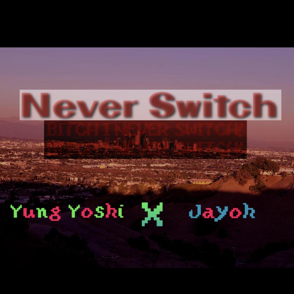 Never Switch (feat. jayoh) (Explicit)