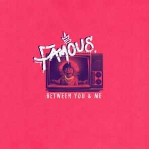 收聽Between You & Me的Famous歌詞歌曲