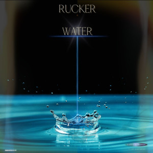 收听Rucker的Water歌词歌曲