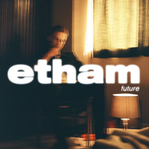 ดาวน์โหลดและฟังเพลง Future พร้อมเนื้อเพลงจาก Etham