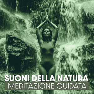 Suoni Naturali Zen的专辑Suoni della natura (Meditazione Guidata, Mindfulness, Rilassanti per dormire, Musica curativa)