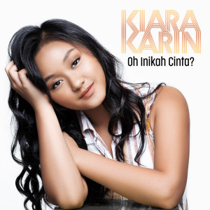收聽Kiara Karim的Oh Inikah Cinta?歌詞歌曲