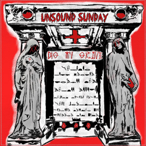 Album Dig My Grave (Explicit) from Unsound Sunday