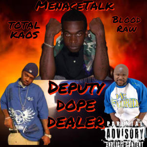 Total Kaos的專輯DEPUTY DOPE DEALER (feat. BLOOD RAW & TOTAL KAOS) (Explicit)
