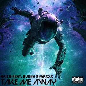 Bubba Sparxxx的專輯Take Me Away (feat. Bubba Sparxxx) [Explicit]