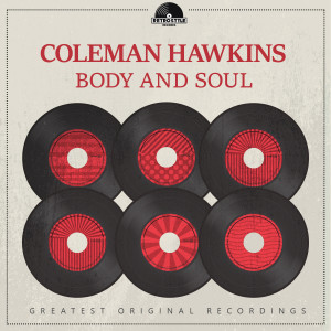 ดาวน์โหลดและฟังเพลง Body and Soul พร้อมเนื้อเพลงจาก Coleman Hawkins