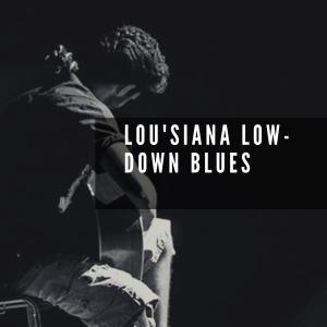 Lou'siana Low-Down Blues