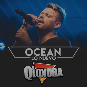 ดาวน์โหลดและฟังเพลง Ocean (En Vivo) พร้อมเนื้อเพลงจาก Q´Lokura